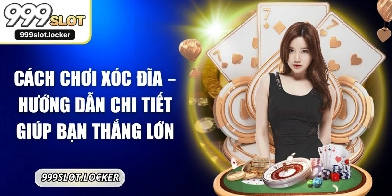 Cách Chơi Xóc Đĩa