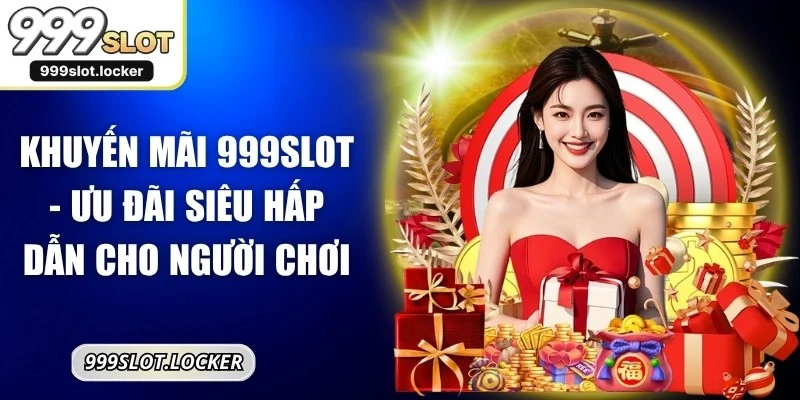 Khuyến Mãi 999SLOT